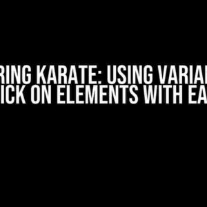 Mastering Karate: Using Variables to Click on Elements with Ease