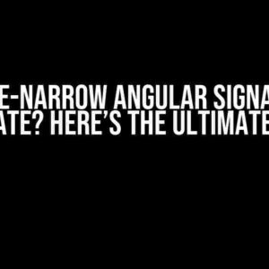 Type-narrow Angular Signal in Template? Here’s the Ultimate Guide!