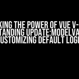 Unlocking the Power of Vue v-model: Understanding update:modelValue and Customizing Default Logic